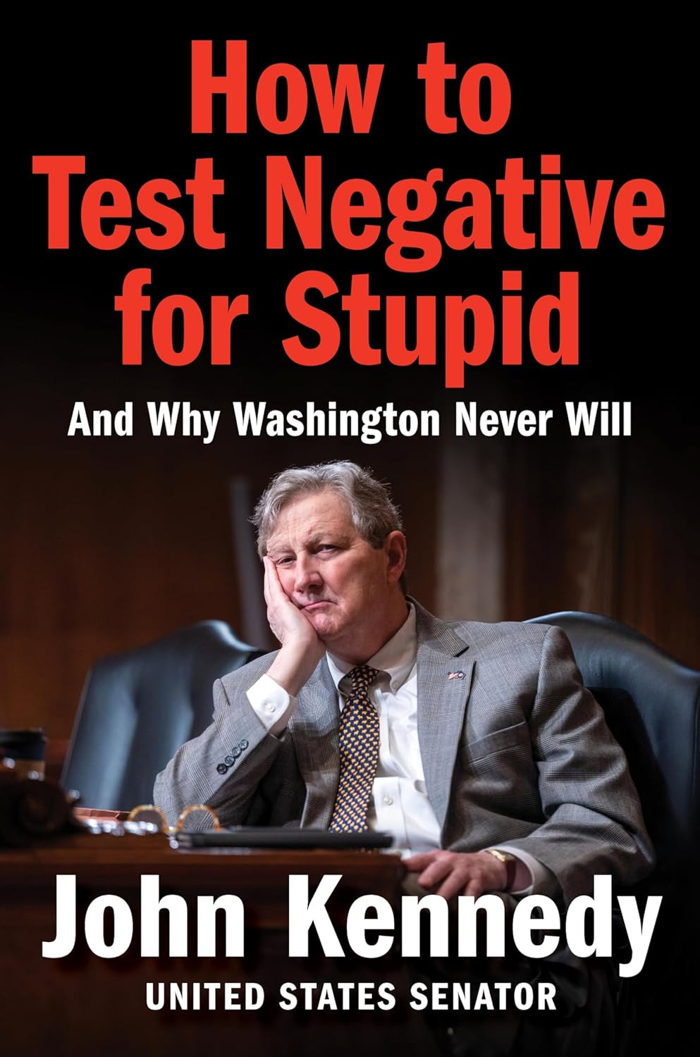 How to Test Negative for Stupid and Why Washington politics Never Will KennedyHB