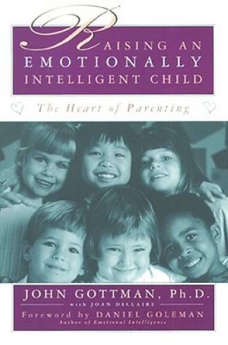 Raising An Emotionally Intelligent Child The Heart of Parenting – GOOD