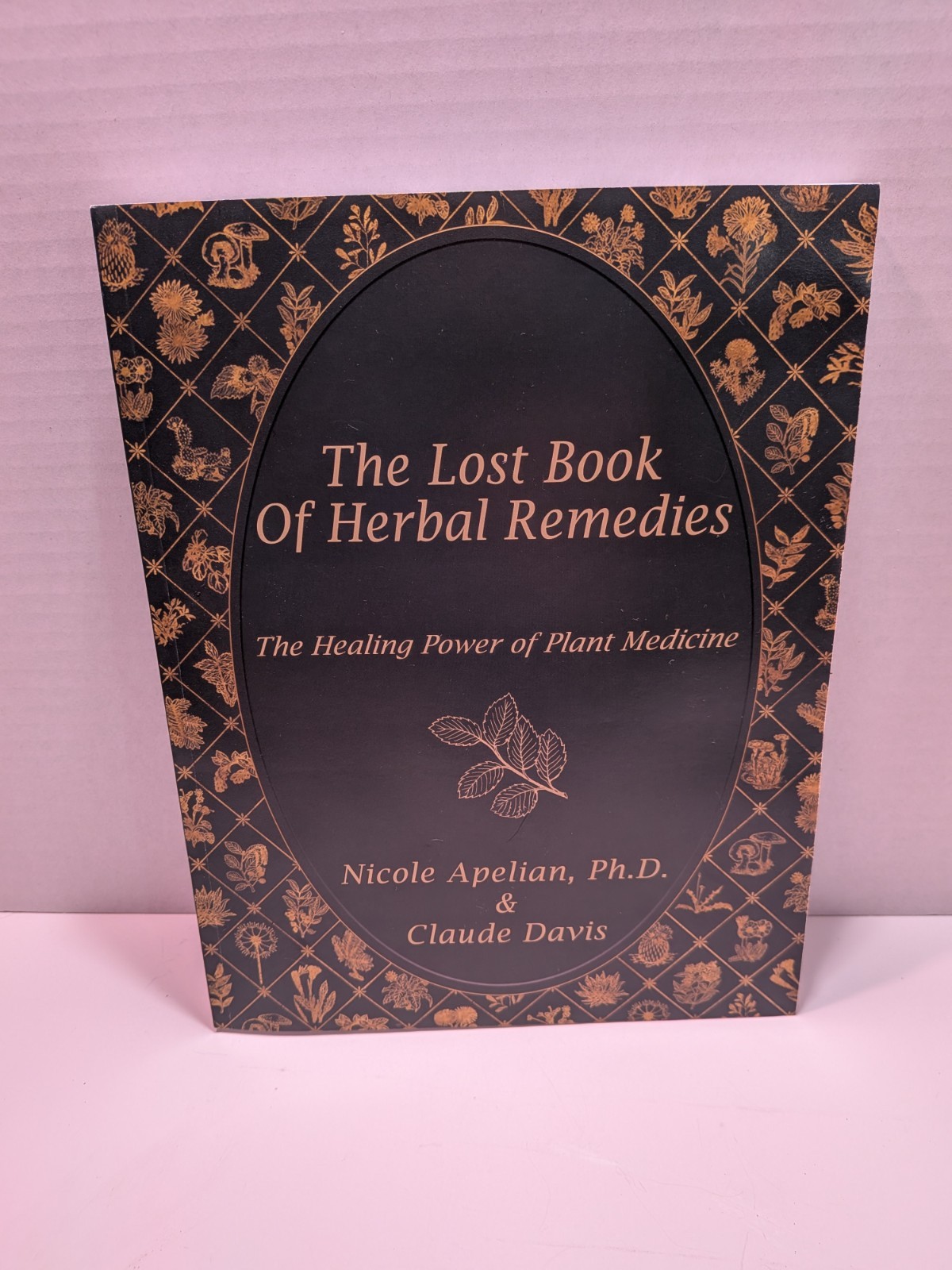 The Lost Book of Herbal Remedies by Dr. Nicole Apelian
