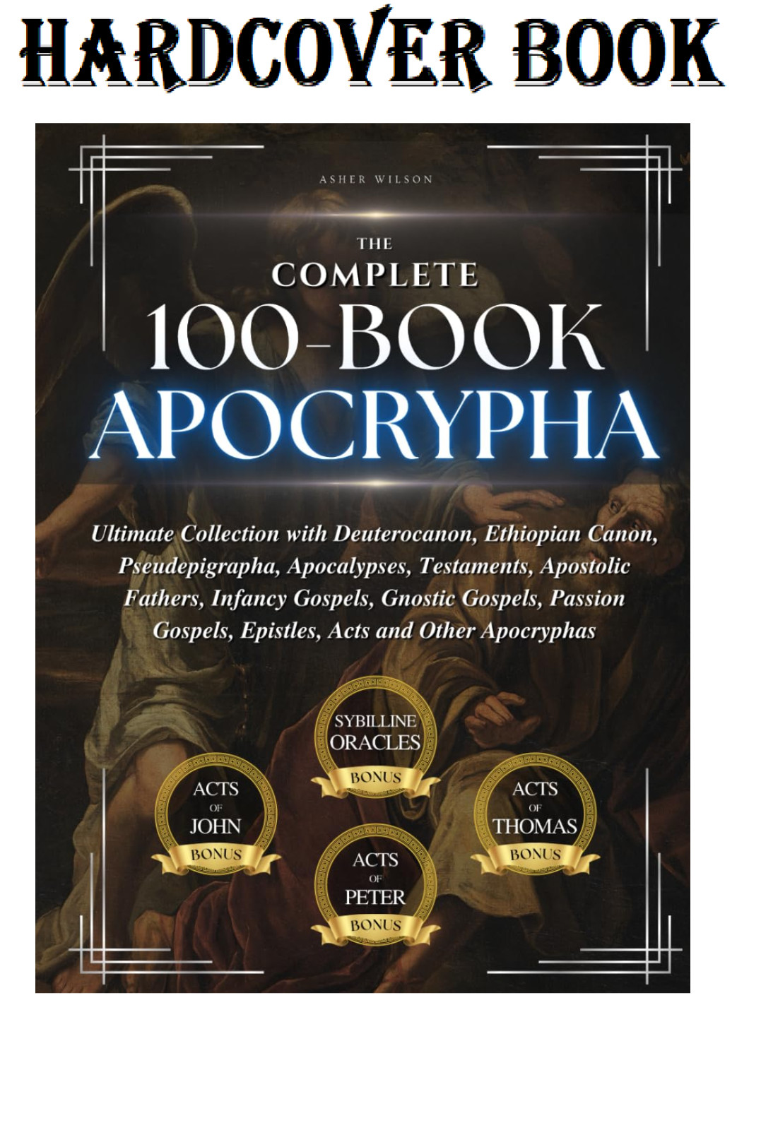 THE COMPLETE 100-BOOK APOCRYPHA:Ultimate Collection with Deuterocanon,HARDCOVER