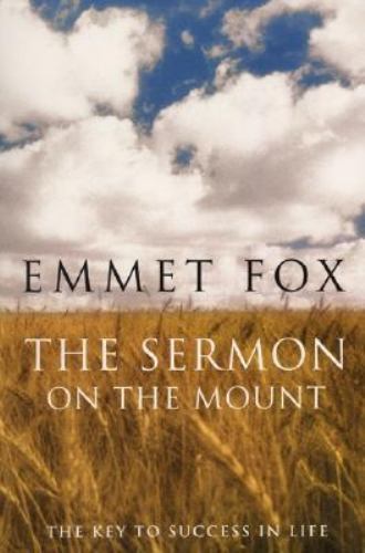 The Sermon on the Mount: The Key to Success in Life by Fox, Emmet