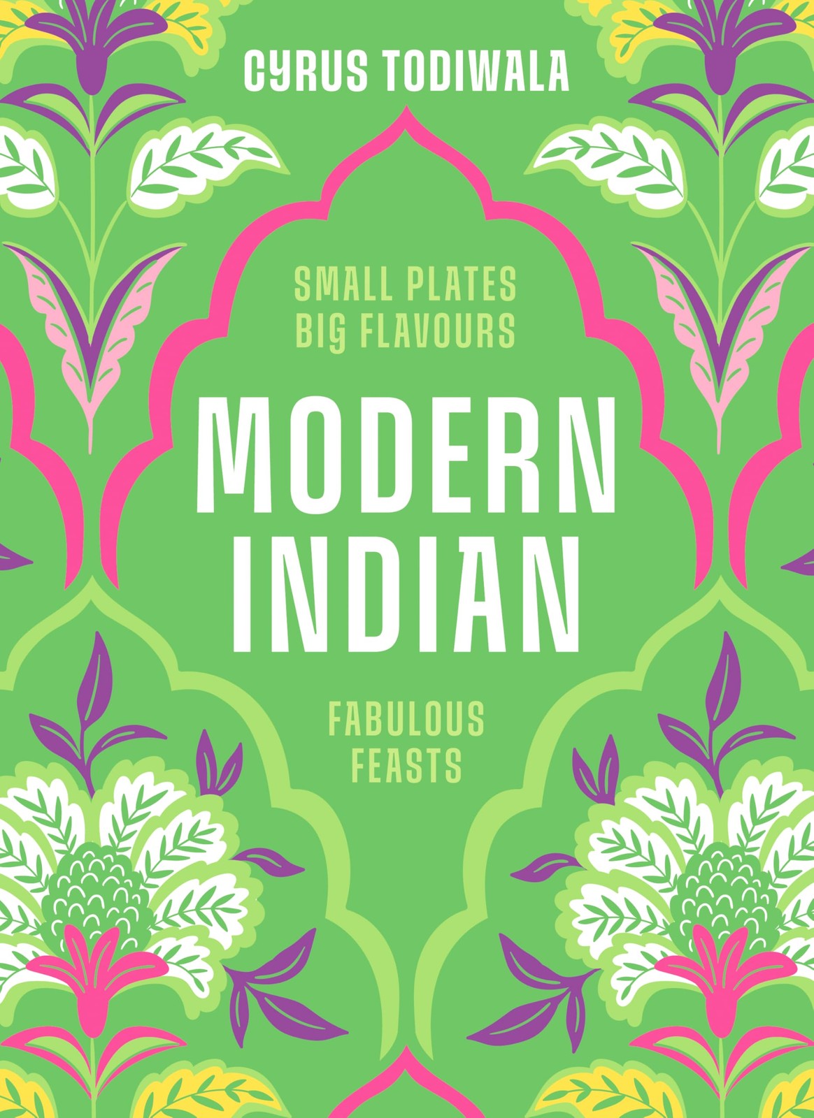 Modern Indian: Small Plates, Big Flavours, Fabu, Todiwala, Todiwala,..