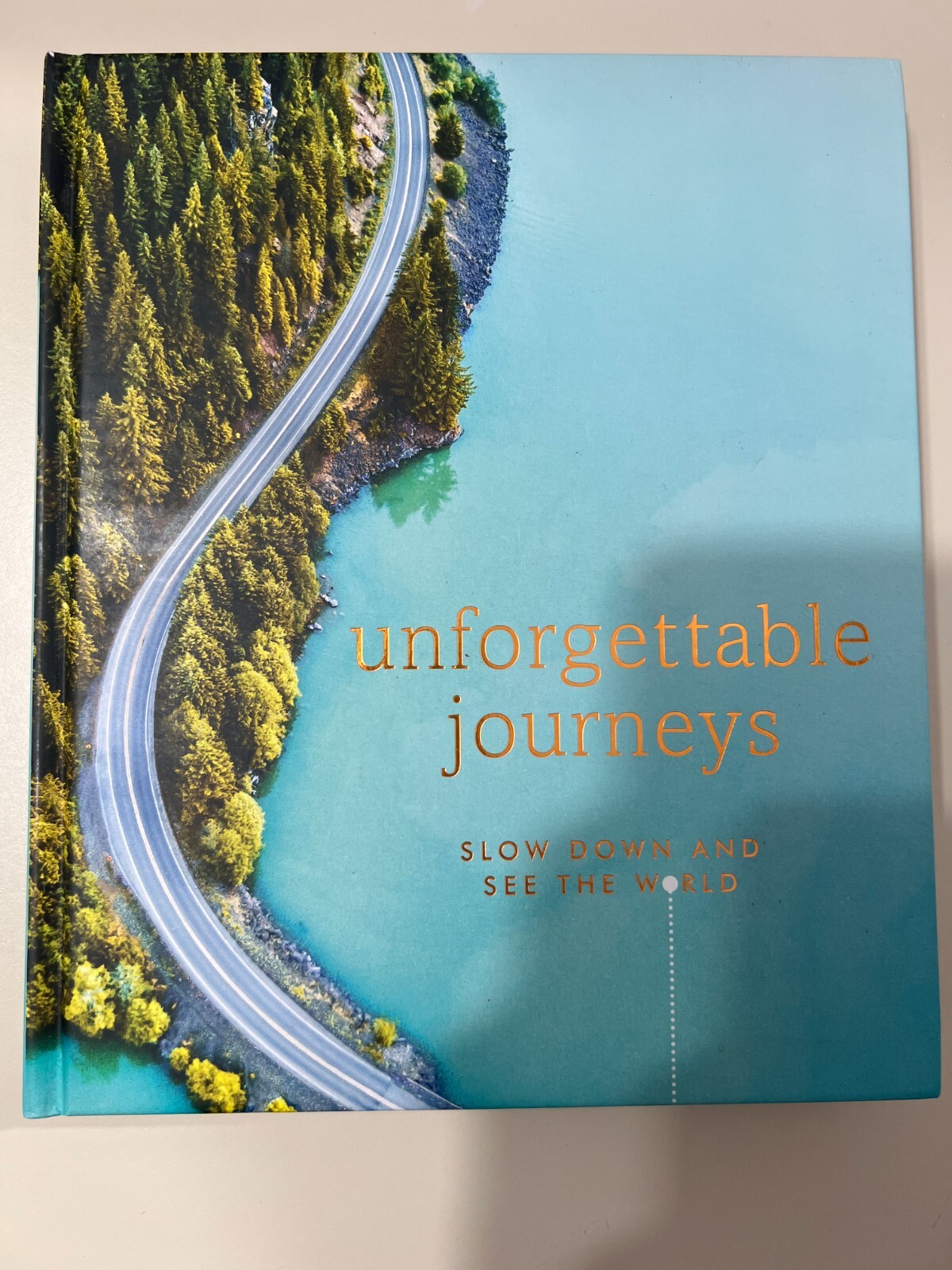 Unforgettable Journeys Slow down and see the world, 2lbs, 14oz, 10×8.5×1″