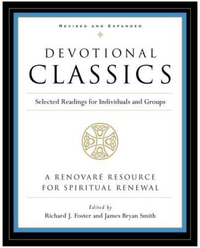 Devotional Classics: Revised Edition: Selected Readings for Individuals a – GOOD