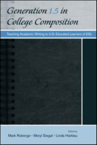 Generation 1.5 in College Composition: Teaching Academic Writing to U.S.