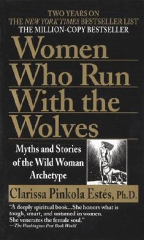 Women Who Run with the Wolves: Myths and Stories of the Wild Woman (0345409876)