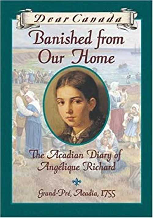 Banished from Our Home : The Acadian Diary of Angelique Richard,