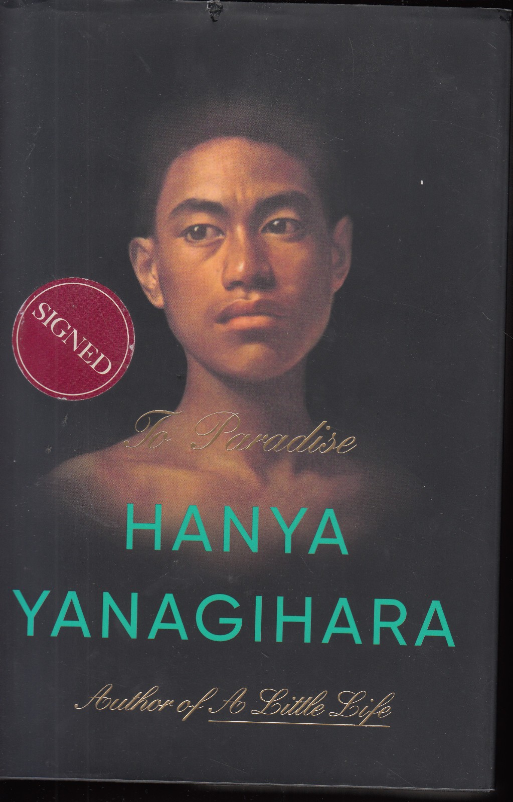 To Paradise Hanya Yanagihara 1st / 1st SIGNED Hardcover