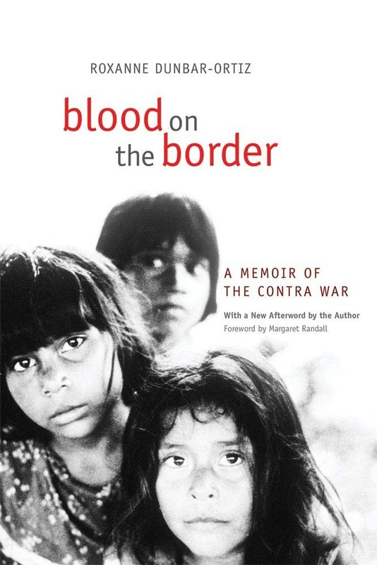 NEW Blood on the Border: A Memoir of the Contra War ~ Dunbar-Ortiz, Roxanne; Ran