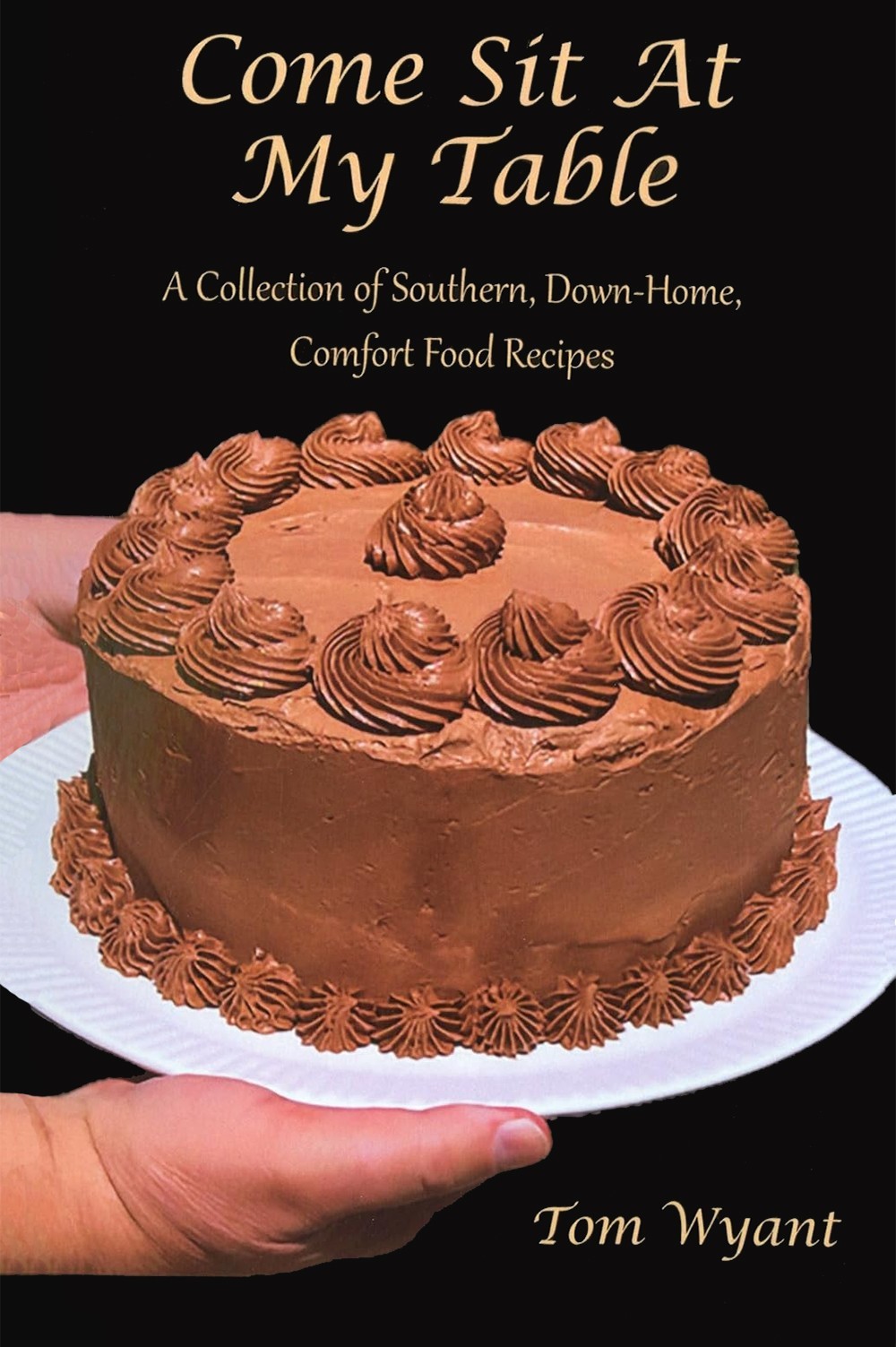 Come Sit At My Table: A Collection of Southern, Down-Home, Comfort Food Recipes