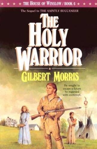 The Holy Warrior (The House of Winslow #6) – Paperback By Morris, Gilbert – GOOD
