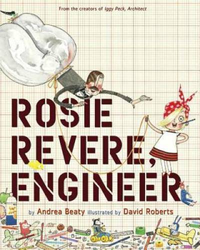 Rosie Revere, Engineer – Hardcover By Beaty, Andrea – VERY GOOD