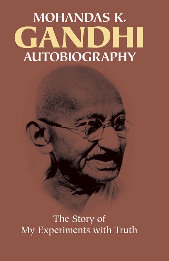 Mohandas K. Gandhi, Autobiography: The Story of My Experiments with Truth – …